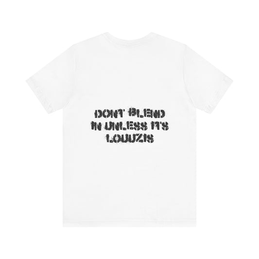 Dont Blend in Unless Its Louuzis Tee